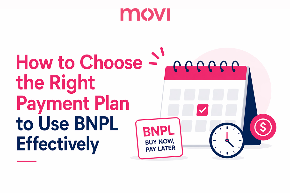 HOW TO CHOOSE THE RIGHT PAYMENT PLAN TO USE BNPL EFFECTIVELY